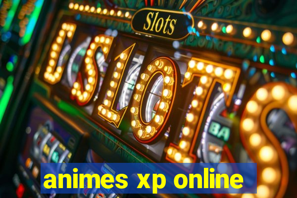 animes xp online